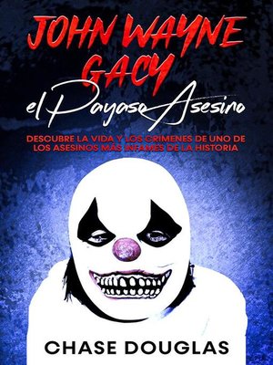 cover image of John Wayne Gacy, el Payaso Asesino